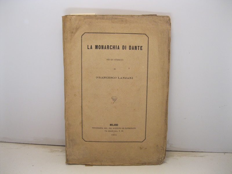 La monarchia di Dante. Studi storici